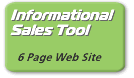 Informational Sales Tool, 6 page web site, from $895